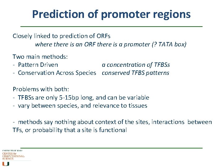 Prediction of promoter regions Closely linked to prediction of ORFs where there is an