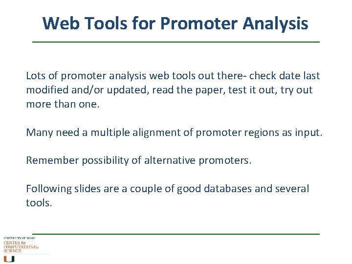 Web Tools for Promoter Analysis Lots of promoter analysis web tools out there- check