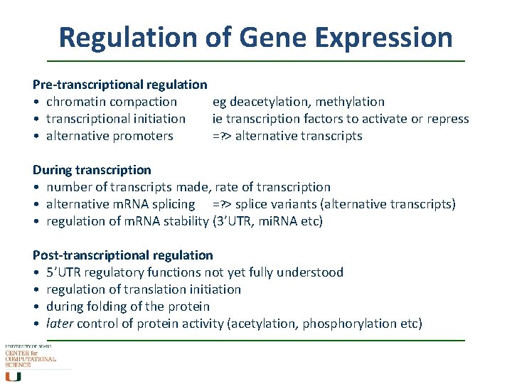 Regulation of Gene Expression Pre-transcriptional regulation • chromatin compaction eg deacetylation, methylation • transcriptional