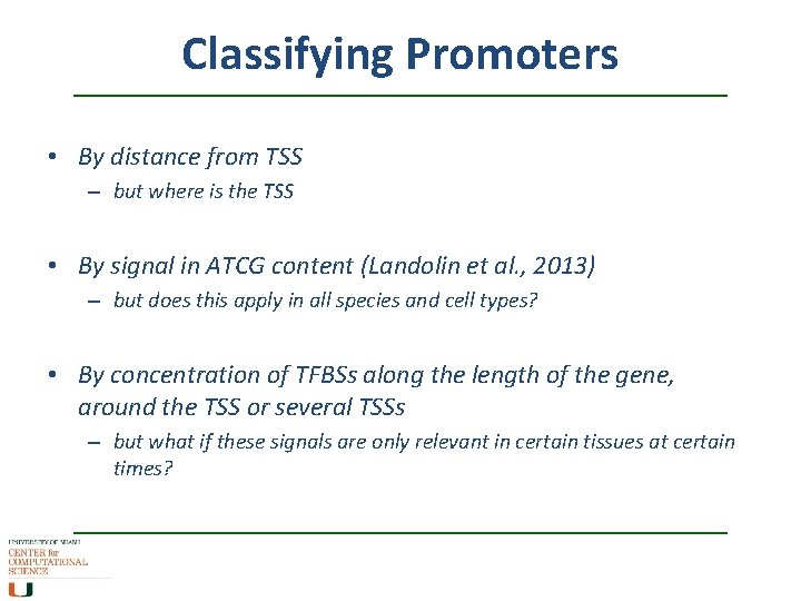 Classifying Promoters • By distance from TSS – but where is the TSS •