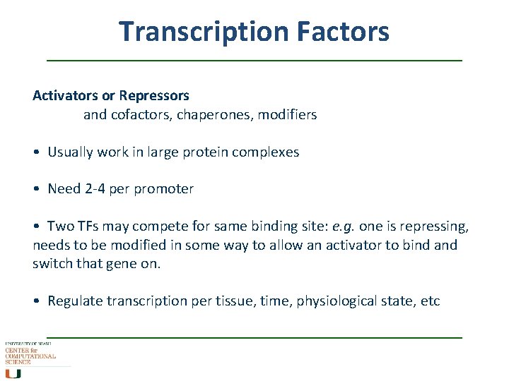 Transcription Factors Activators or Repressors and cofactors, chaperones, modifiers • Usually work in large