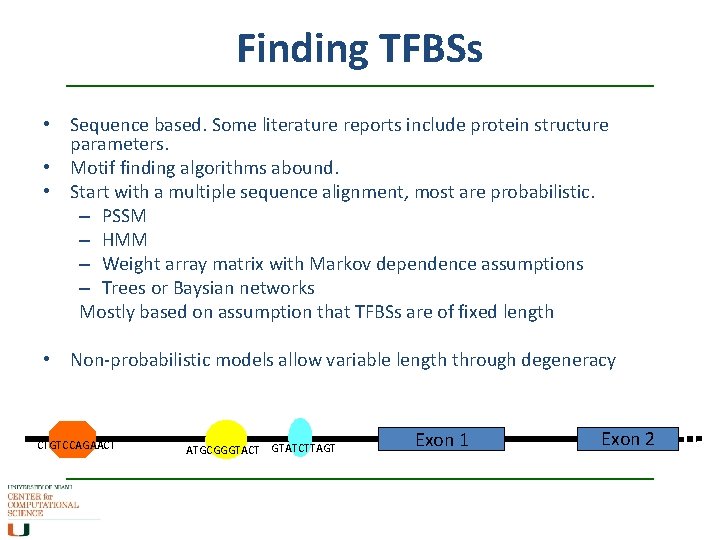 Finding TFBSs • Sequence based. Some literature reports include protein structure parameters. • Motif