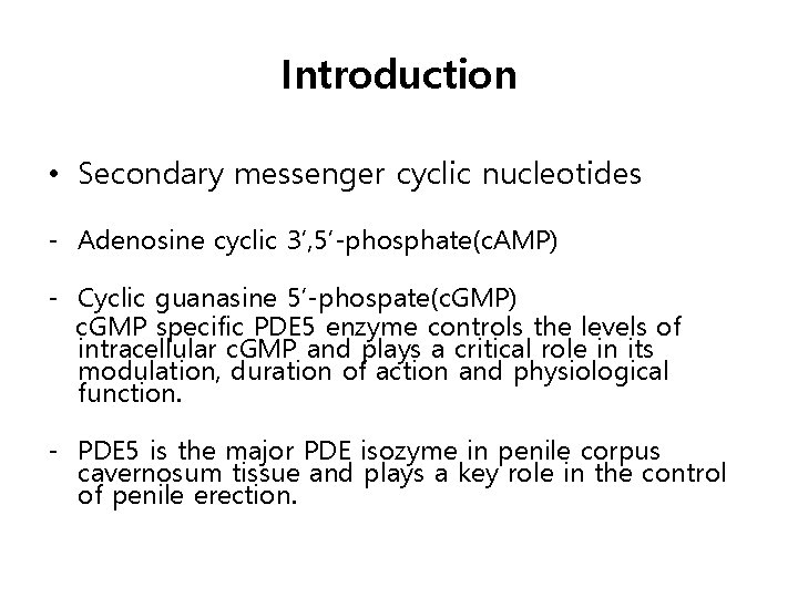 Introduction • Secondary messenger cyclic nucleotides - Adenosine cyclic 3’, 5’-phosphate(c. AMP) - Cyclic