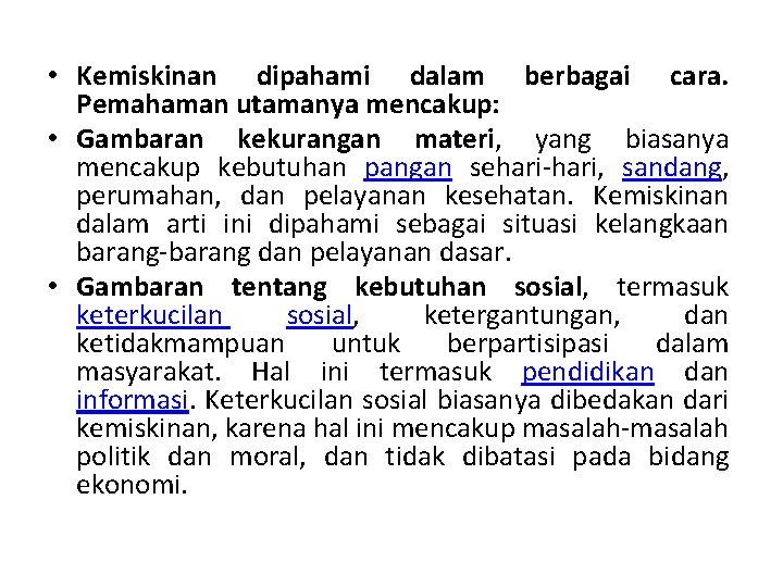  • Kemiskinan dipahami dalam berbagai cara. Pemahaman utamanya mencakup: • Gambaran kekurangan materi,