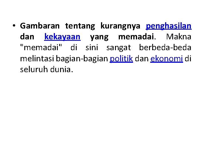  • Gambaran tentang kurangnya penghasilan dan kekayaan yang memadai. Makna "memadai" di sini