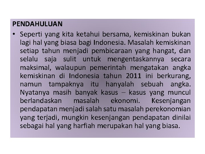 PENDAHULUAN • Seperti yang kita ketahui bersama, kemiskinan bukan lagi hal yang biasa bagi