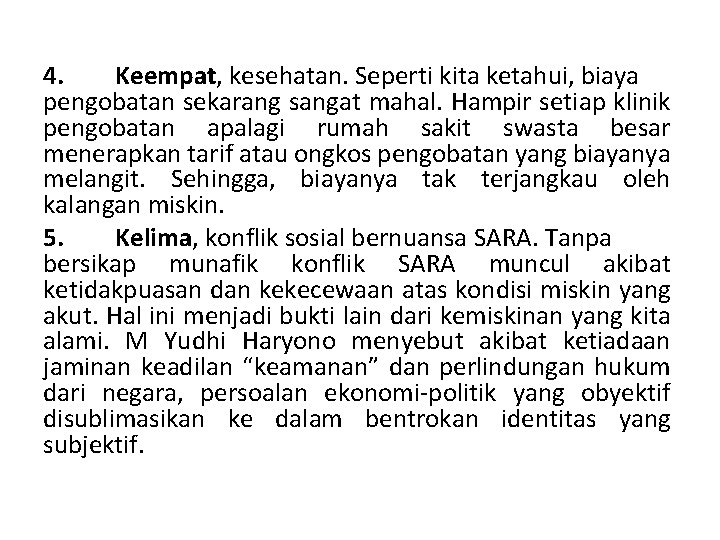 4. Keempat, kesehatan. Seperti kita ketahui, biaya pengobatan sekarang sangat mahal. Hampir setiap klinik