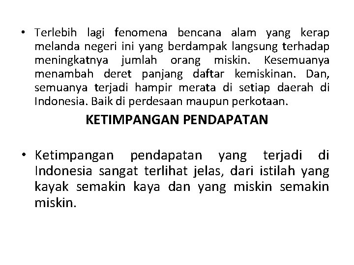  • Terlebih lagi fenomena bencana alam yang kerap melanda negeri ini yang berdampak