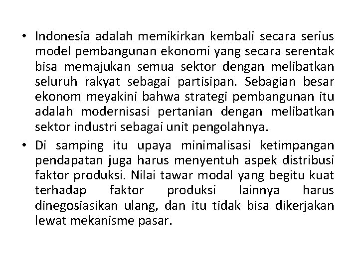  • Indonesia adalah memikirkan kembali secara serius model pembangunan ekonomi yang secara serentak