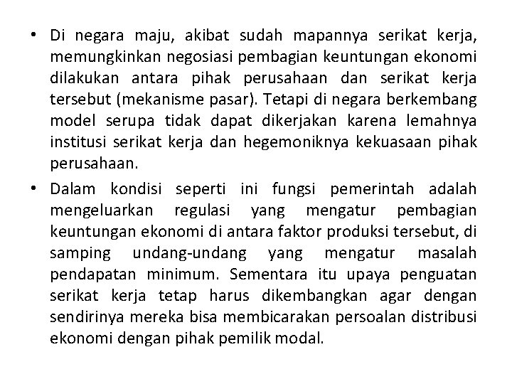  • Di negara maju, akibat sudah mapannya serikat kerja, memungkinkan negosiasi pembagian keuntungan