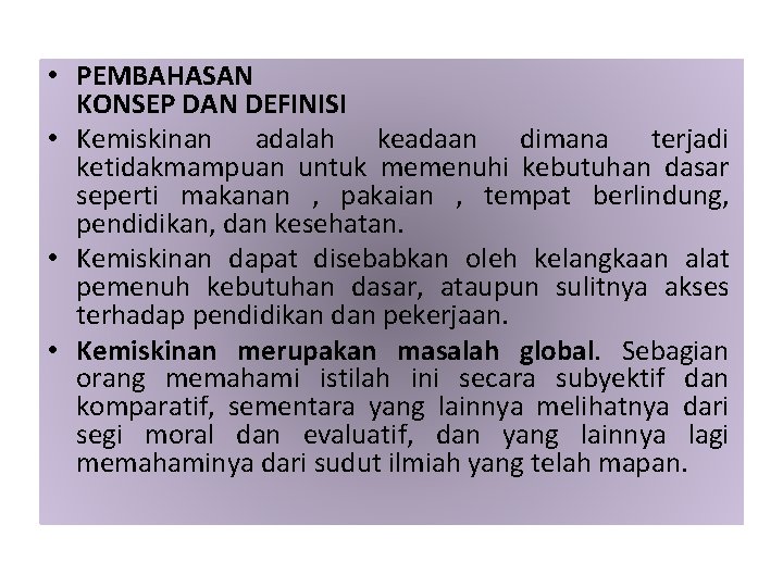  • PEMBAHASAN KONSEP DAN DEFINISI • Kemiskinan adalah keadaan dimana terjadi ketidakmampuan untuk