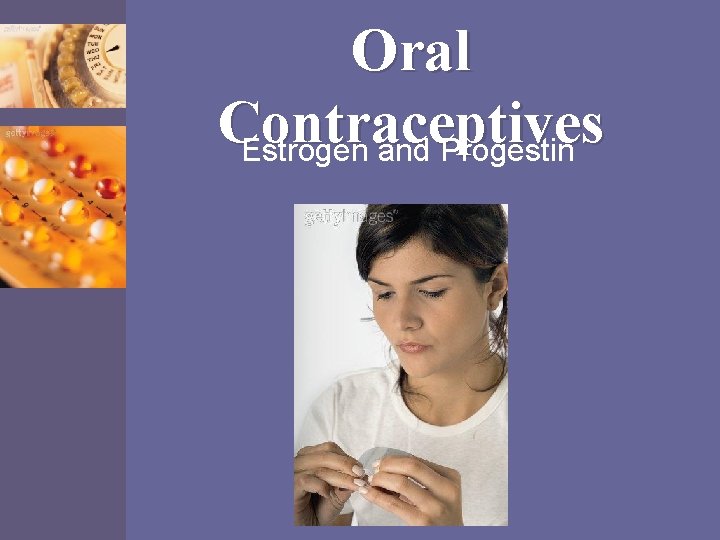 Oral Contraceptives Estrogen and Progestin 