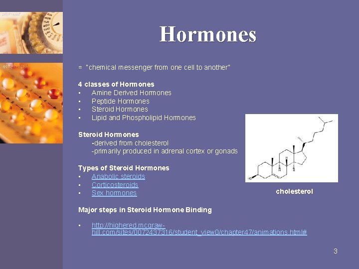 Hormones = “chemical messenger from one cell to another” 4 classes of Hormones •