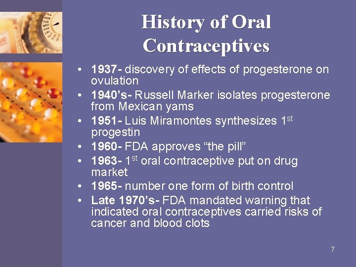 History of Oral Contraceptives • 1937 - discovery of effects of progesterone on ovulation