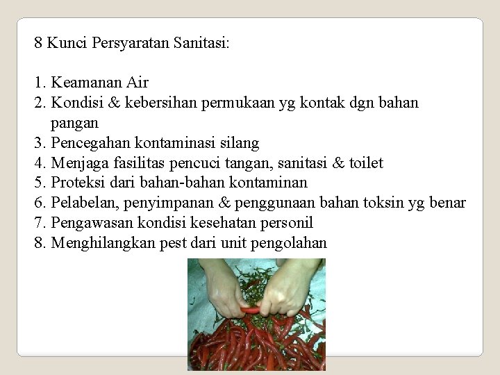 8 Kunci Persyaratan Sanitasi: 1. Keamanan Air 2. Kondisi & kebersihan permukaan yg kontak