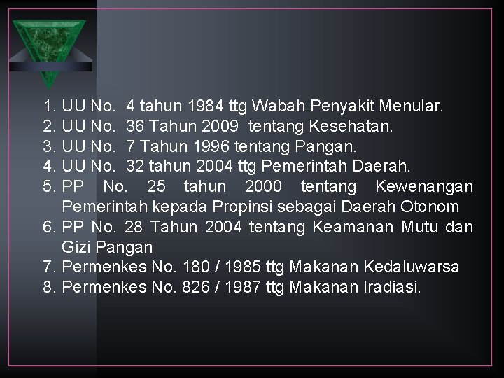 1. UU No. 4 tahun 1984 ttg Wabah Penyakit Menular. 2. UU No. 36