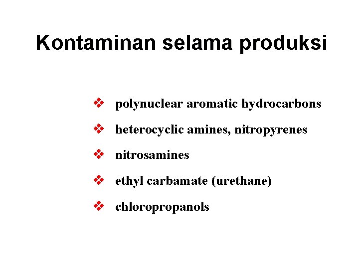 Kontaminan selama produksi v polynuclear aromatic hydrocarbons v heterocyclic amines, nitropyrenes v nitrosamines v