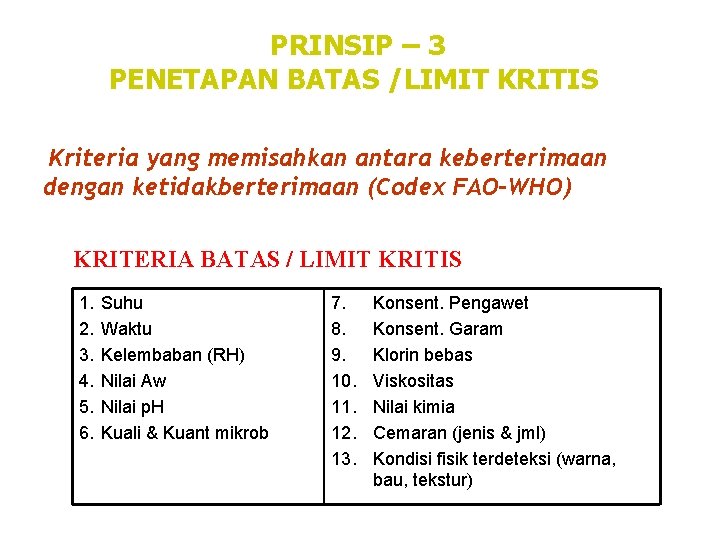 PRINSIP – 3 PENETAPAN BATAS /LIMIT KRITIS Kriteria yang memisahkan antara keberterimaan dengan ketidakberterimaan