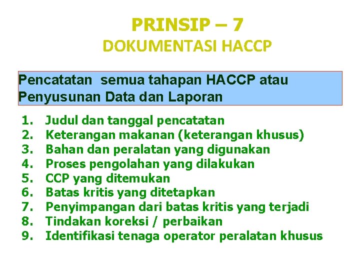PRINSIP – 7 DOKUMENTASI HACCP Pencatatan semua tahapan HACCP atau Penyusunan Data dan Laporan