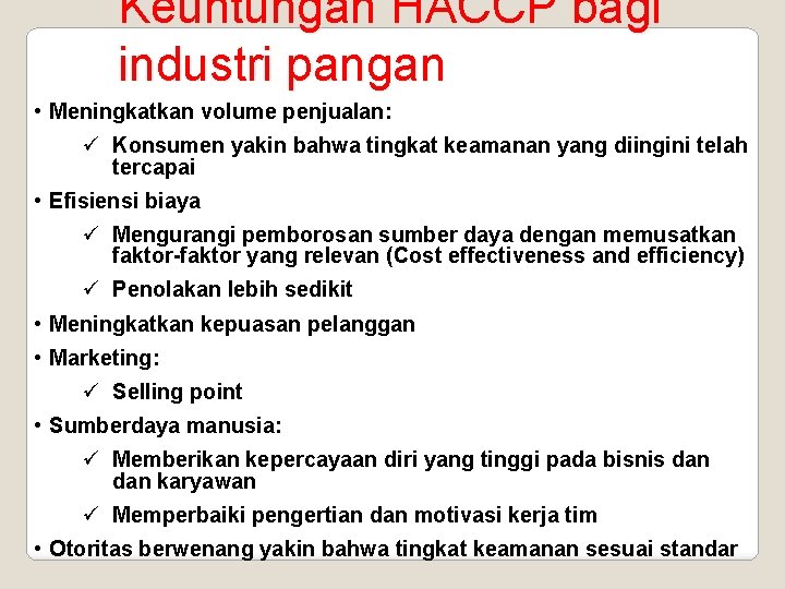 Keuntungan HACCP bagi industri pangan • Meningkatkan volume penjualan: ü Konsumen yakin bahwa tingkat