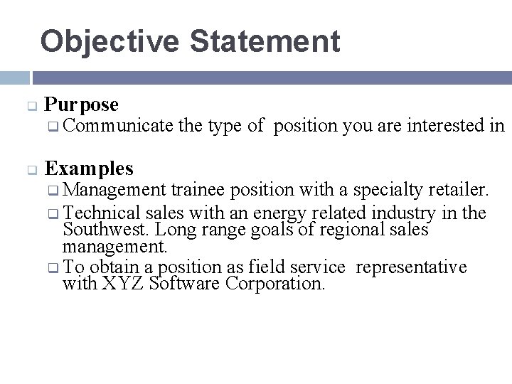 Objective Statement q Purpose q Communicate q Examples q Management the type of position