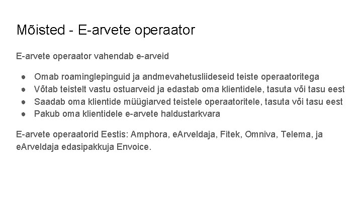 Mõisted - E-arvete operaator vahendab e-arveid ● ● Omab roaminglepinguid ja andmevahetusliideseid teiste operaatoritega