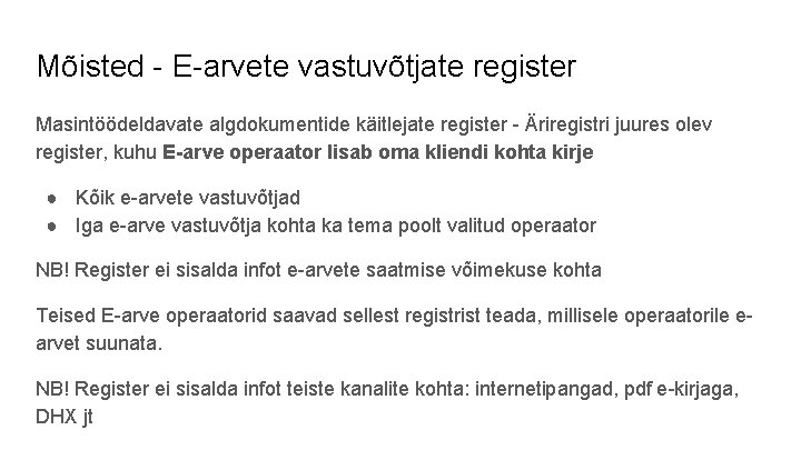 Mõisted - E-arvete vastuvõtjate register Masintöödeldavate algdokumentide käitlejate register - Äriregistri juures olev register,