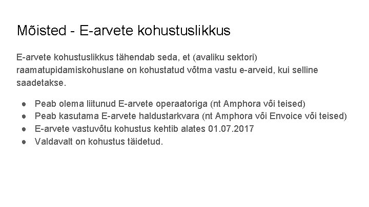 Mõisted - E-arvete kohustuslikkus tähendab seda, et (avaliku sektori) raamatupidamiskohuslane on kohustatud võtma vastu