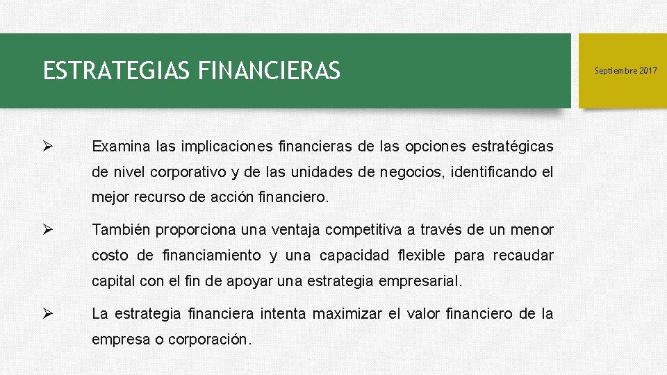 ESTRATEGIAS FINANCIERAS Ø Examina las implicaciones financieras de las opciones estratégicas de nivel corporativo