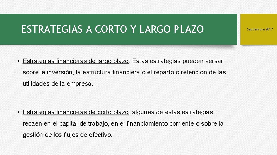 ESTRATEGIAS A CORTO Y LARGO PLAZO • Estrategias financieras de largo plazo: Estas estrategias