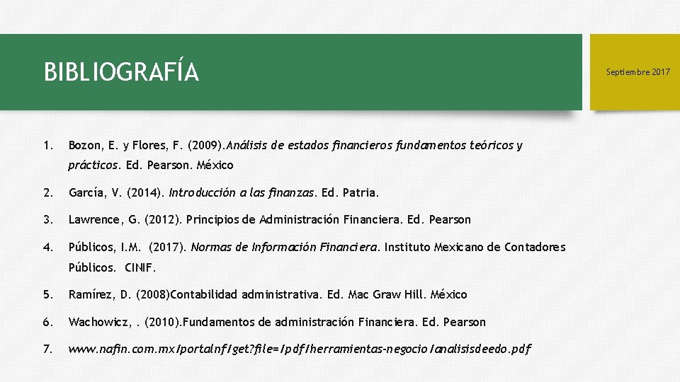 BIBLIOGRAFÍA 1. Bozon, E. y Flores, F. (2009). Análisis de estados financieros fundamentos teóricos