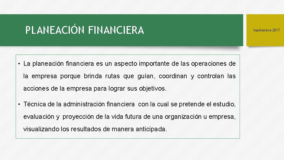 PLANEACIÓN FINANCIERA • La planeación financiera es un aspecto importante de las operaciones de