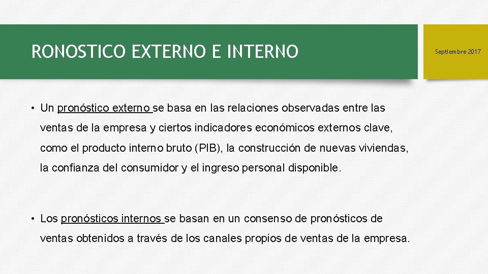 RONOSTICO EXTERNO E INTERNO • Un pronóstico externo se basa en las relaciones observadas