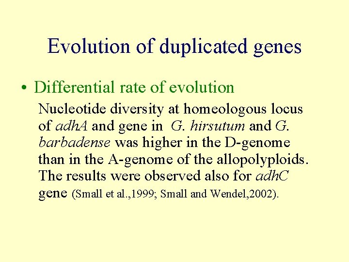 Evolution of duplicated genes • Differential rate of evolution Nucleotide diversity at homeologous locus Evolution of duplicated genes • Differential rate of evolution Nucleotide diversity at homeologous locus