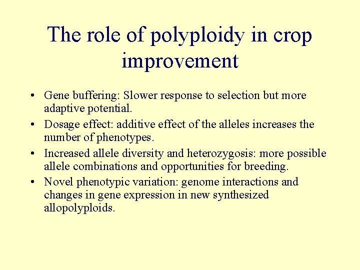 The role of polyploidy in crop improvement • Gene buffering: Slower response to selection The role of polyploidy in crop improvement • Gene buffering: Slower response to selection