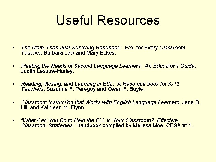 Useful Resources • The More-Than-Just-Surviving Handbook: ESL for Every Classroom Teacher, Barbara Law and