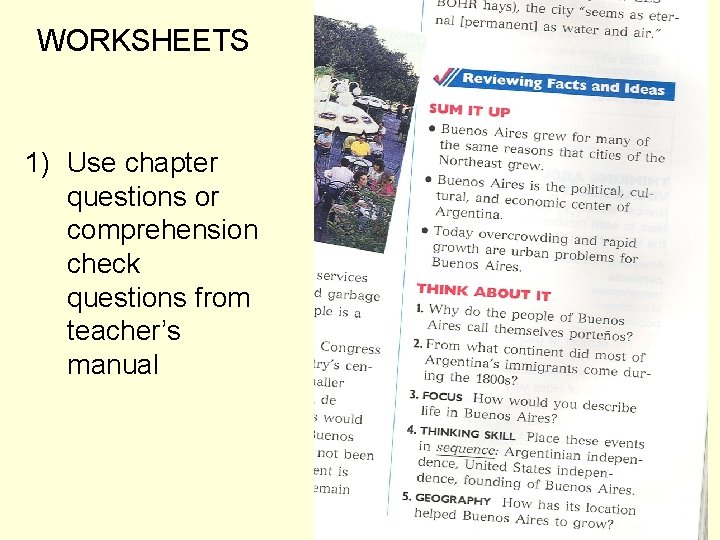 WORKSHEETS 1) Use chapter questions or comprehension check questions from teacher’s manual 