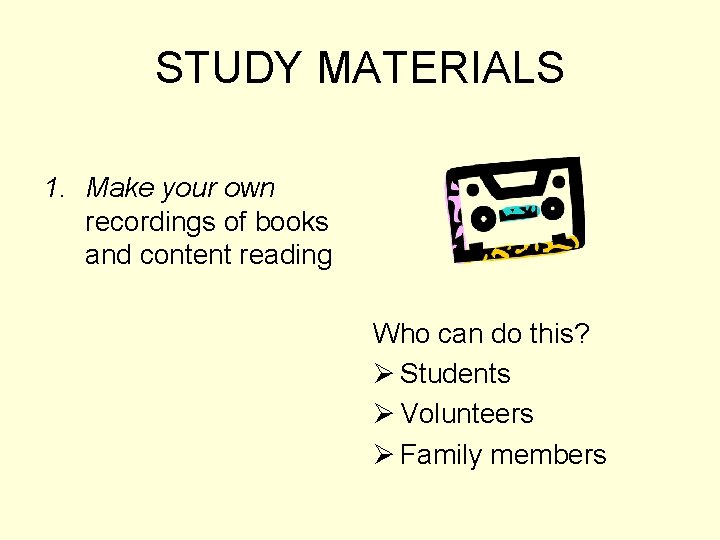 STUDY MATERIALS 1. Make your own recordings of books and content reading Who can