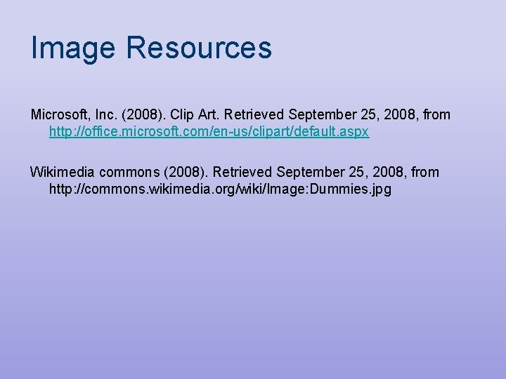 Image Resources Microsoft, Inc. (2008). Clip Art. Retrieved September 25, 2008, from http: //office. Image Resources Microsoft, Inc. (2008). Clip Art. Retrieved September 25, 2008, from http: //office.
