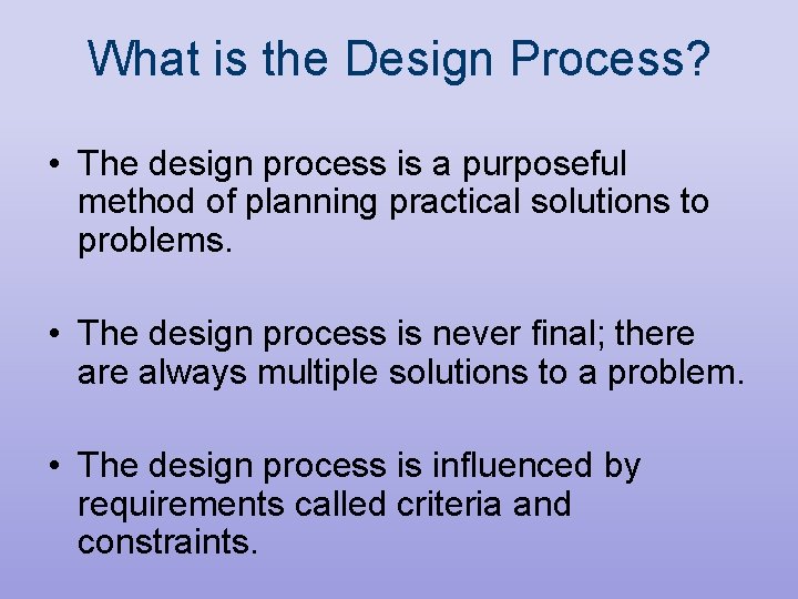 What is the Design Process? • The design process is a purposeful method of What is the Design Process? • The design process is a purposeful method of