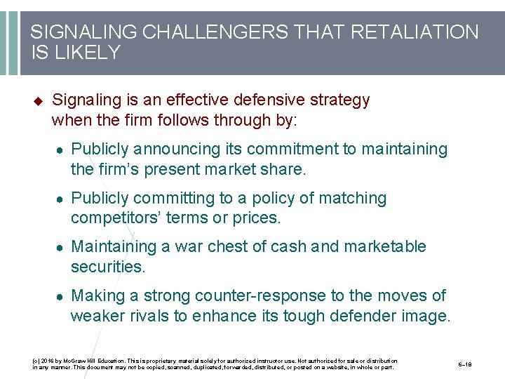 SIGNALING CHALLENGERS THAT RETALIATION IS LIKELY Signaling is an effective defensive strategy when the