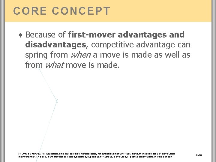 CORE CONCEPT ♦ Because of first-mover advantages and disadvantages, competitive advantage can spring from