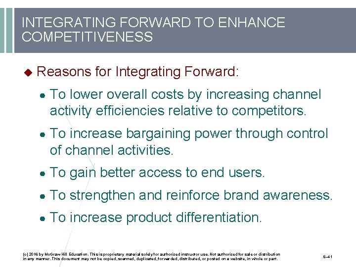 INTEGRATING FORWARD TO ENHANCE COMPETITIVENESS Reasons for Integrating Forward: ● To lower overall costs