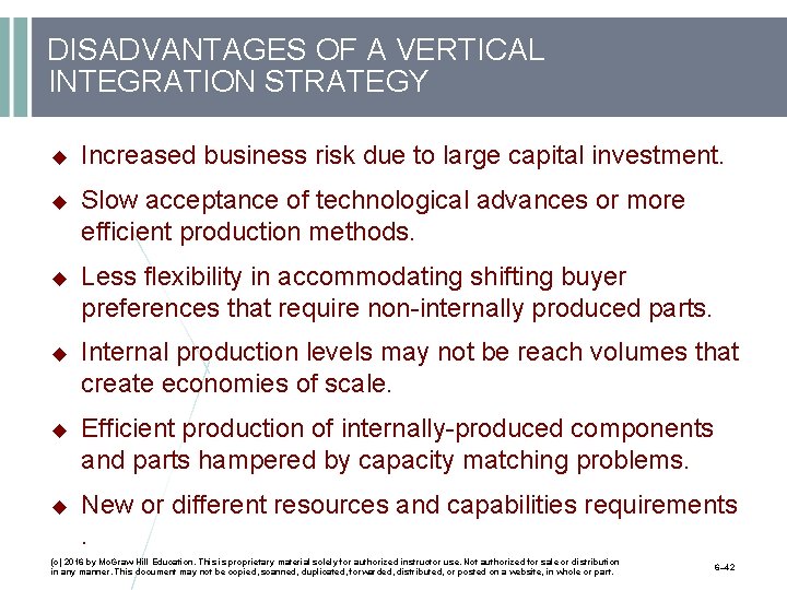 DISADVANTAGES OF A VERTICAL INTEGRATION STRATEGY Increased business risk due to large capital investment.