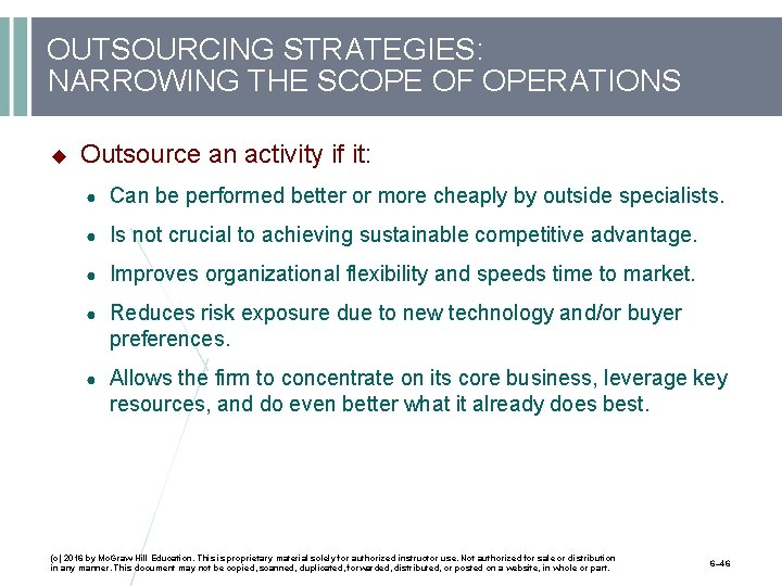 OUTSOURCING STRATEGIES: NARROWING THE SCOPE OF OPERATIONS Outsource an activity if it: ● Can