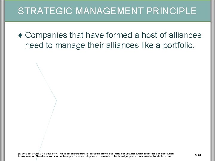 STRATEGIC MANAGEMENT PRINCIPLE ♦ Companies that have formed a host of alliances need to