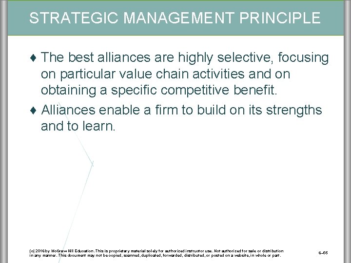 STRATEGIC MANAGEMENT PRINCIPLE ♦ The best alliances are highly selective, focusing on particular value