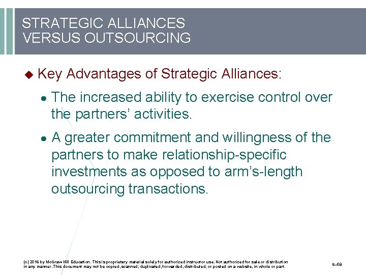 STRATEGIC ALLIANCES VERSUS OUTSOURCING Key Advantages of Strategic Alliances: ● The increased ability to