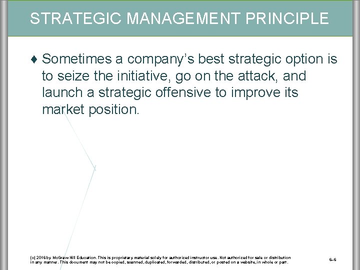STRATEGIC MANAGEMENT PRINCIPLE ♦ Sometimes a company’s best strategic option is to seize the