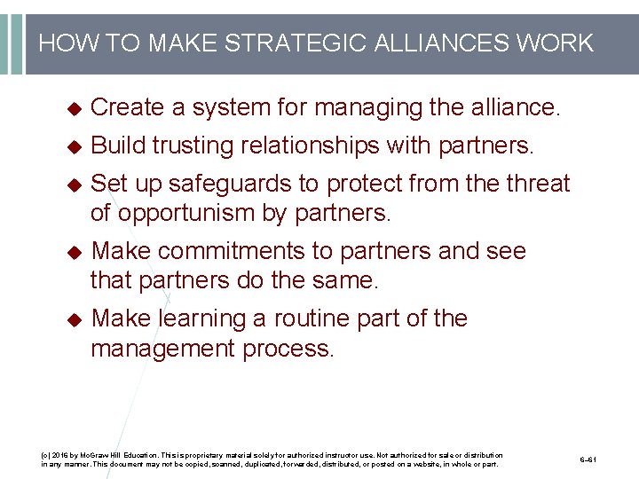 HOW TO MAKE STRATEGIC ALLIANCES WORK Create a system for managing the alliance. Build